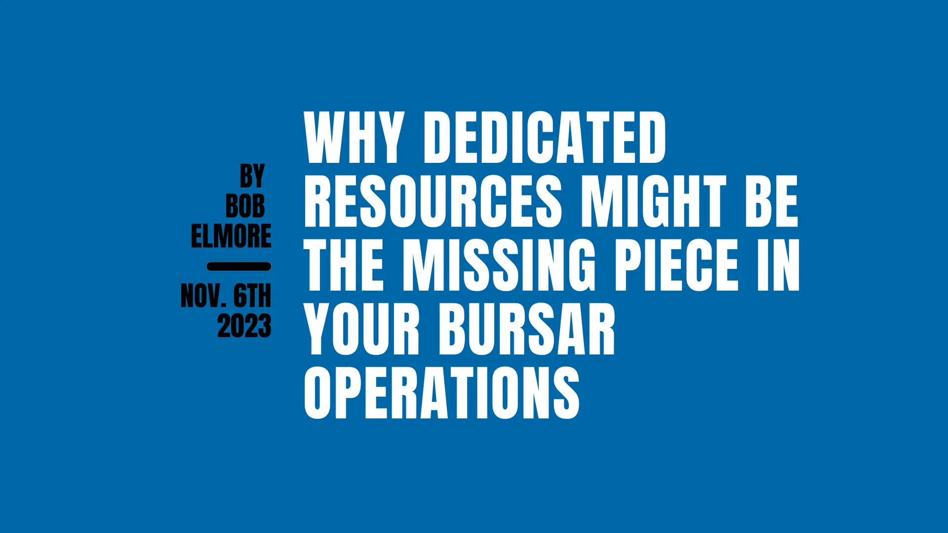 Why Dedicated Resources Might Be the Missing Piece in Your Bursar Operations